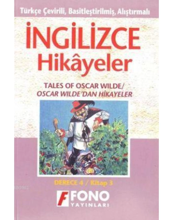 Türkçe Çevirili, Basitleştirilmiş, Alıştırmalı İngilizce Hikayeler| Oscar Wildedan Hikayeler; Derece 4 / Kitap 3